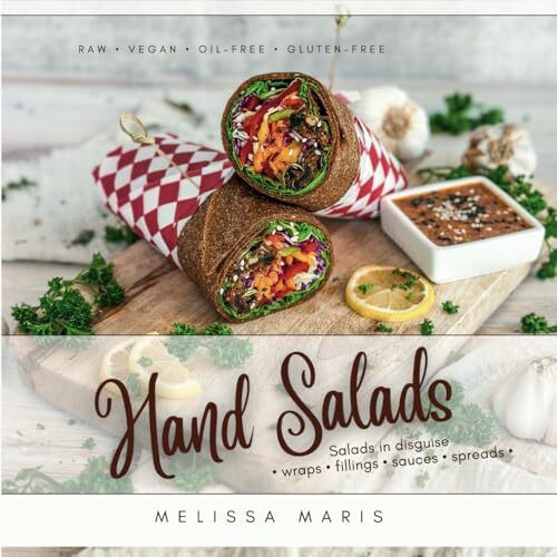 Hand Salads: Raw Vegan Wraps, Fillings & Sauces