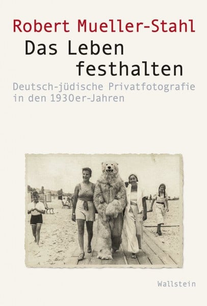Das Leben festhalten: Deutsch-jüdische Privatfotografie in den 1930er Jahren (Visual History. Bilder und Bildpraxen in der Geschichte)