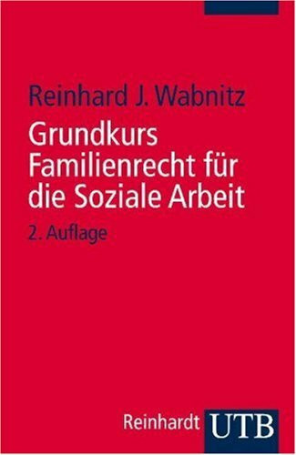 Grundkurs Familienrecht für die Soziale Arbeit (UTB S (Small-Format): Uni-Taschenbücher)