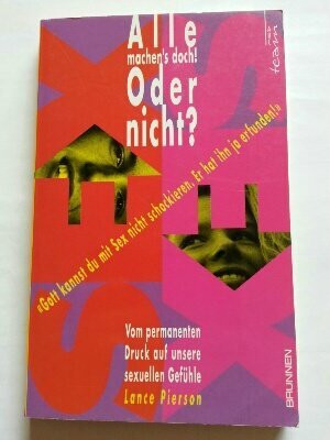 Alle machen's doch! Oder nicht?: Vom permanenten Druck auf unsere sexuellen Gefühle (ABCteam-Paperback - Brunnen)