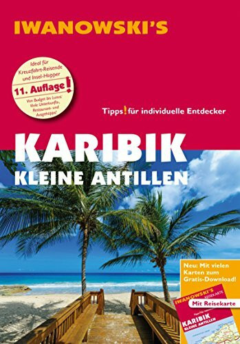 Karibik Kleine Antillen - Reiseführer von Iwanowski: Individualreiseführer mit Extra-Reisekarte und Karten-Download: Individualreiseführer mit ... für individuelle Entdecker (Reisehandbuch)