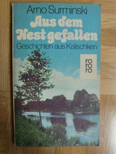 Aus dem Nest gefallen: Geschichten aus Kalischken