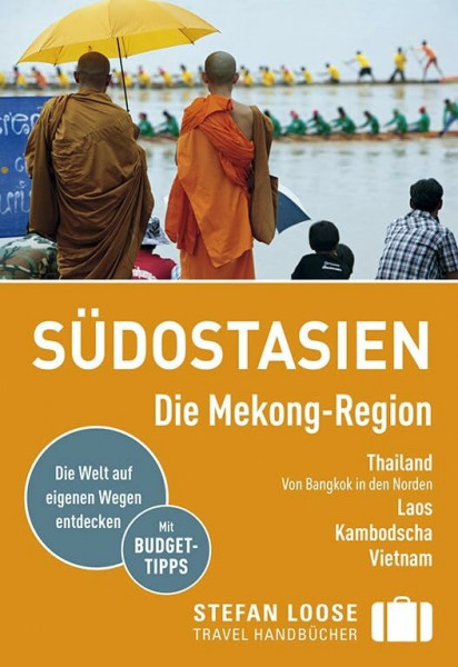 Stefan Loose Reiseführer Südostasien, Die Mekong Region: Thailand, Von Bangkok in den Norden, Laos, Kambodscha, Vietnam