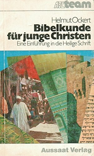 Bibelkunde für junge Christen: Eine Einführung in die Heilige Schrift