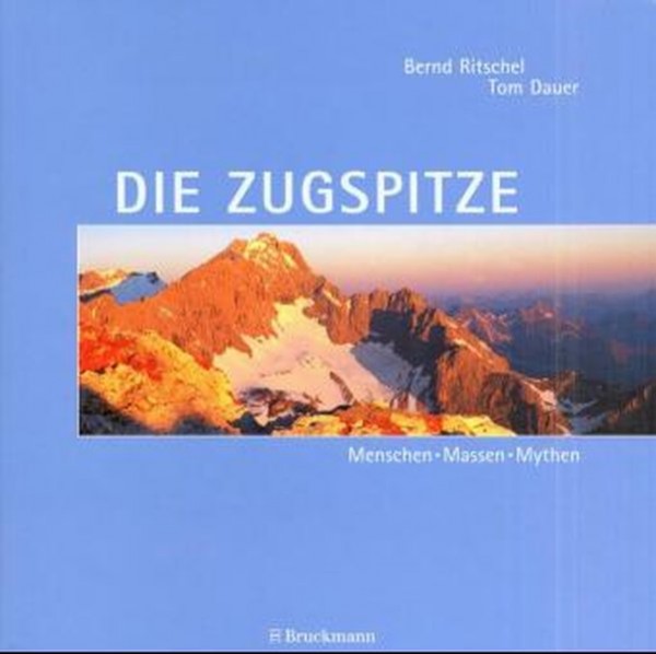 Die Zugspitze: Menschen, Massen, Mythen