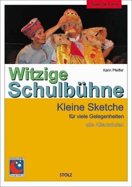 Witzige Schulbühne: Kleine Sketche für viele Gelegenheiten: Kleine Sketche für viele Gelegenheiten. 31 Sketche für die Klassen 1-10