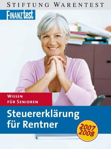 Steuererklärung für Rentner 2007 / 2008. Wissen für Senioren