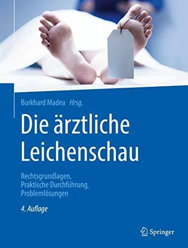 Die ärztliche Leichenschau: Rechtsgrundlagen, Praktische Durchführung, Problemlösungen
