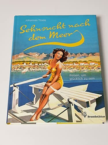 Sehnsucht nach dem Meer - Reisen, um glücklich zu sein