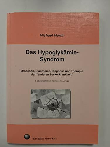 Das Hypoglykämie-Syndrom: Ursachen, Symptome, Diagnostik und Therapie der "anderen Zuckerkrankheit"