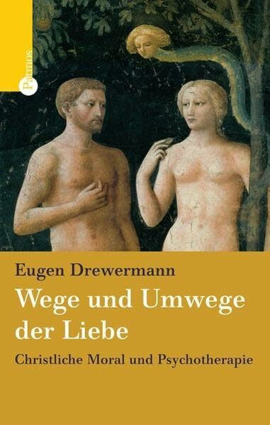 Wege und Umwege der Liebe: Christliche Moral und Psychotherapie