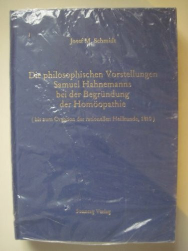 Die philosophischen Vorstellungen Samuel Hahnemanns bei der Begründung der Homöopathie