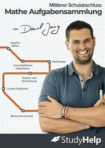 Mathematik Aufgabensammlung - Mittlerer Schulabschluss: StudyHelp und Daniel Jung (Mathe Unter-/Mittelstufe mit Daniel Jung: inkl. Lernvideos)