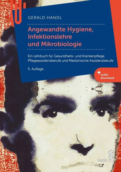 Angewandte Hygiene, Infektionslehre und Mikrobiologie: Ein Lehrbuch für Gesundheits- und Krankenpflege, Pflegeassistenzberufe und Medizinische Assistenzberufe