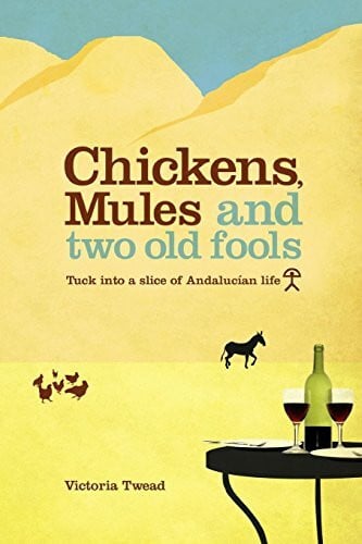 Chickens, Mules and Two Old Fools: Tuck Into a Slice of Andaluc an Life