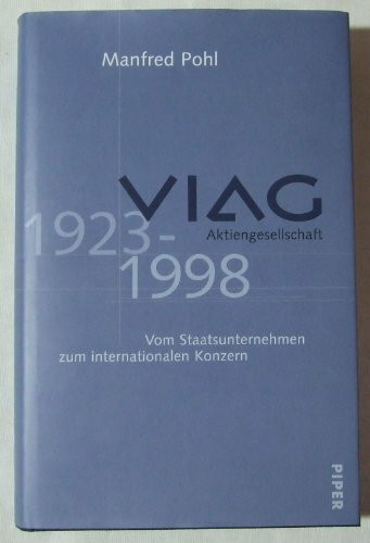 VIAG Aktiengesellschaft 1923–1998: Vom Staatsunternehmen zum internationalen Konzern