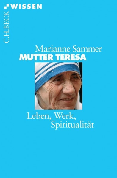 Mutter Teresa: Leben, Werk, Spiritualität (C.H.BECK Wissen)