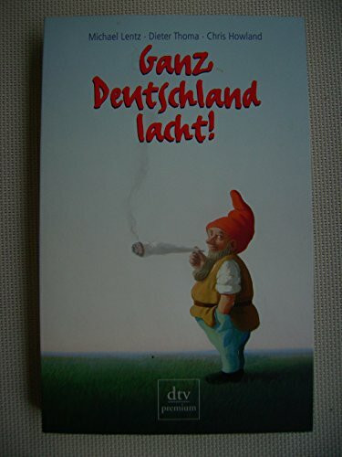 Ganz Deutschland lacht!: 50 deutsche Jahre im Spiegel ihrer Witze (dtv premium)