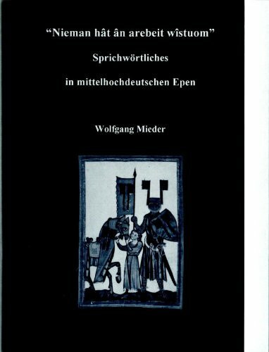 "Nieman hat an arebeit wistuom" Sprichwörtliches in mittelhochdeutschen Epen