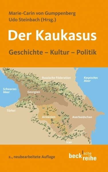 Der Kaukasus: Geschichte, Kultur, Politik: Geschichte, Kultur, Polititk (Beck'sche Reihe)