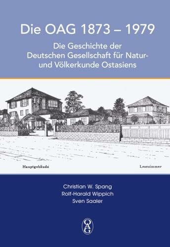 DIE OAG 1873 – 1979: Die Geschichte der Deutschen Gesellschaft für Natur- und Völkerkunde Ostasiens