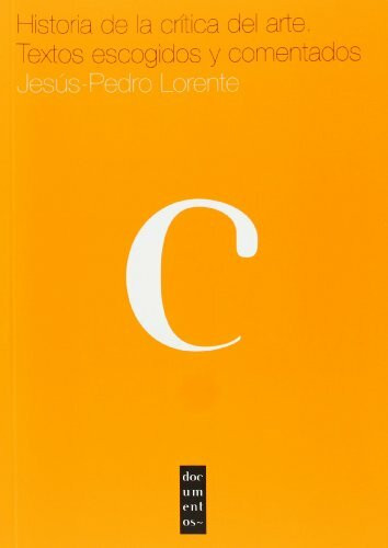 Historia de la crítica de arte : textos escogidos y comentados (Documentos, Band 1)