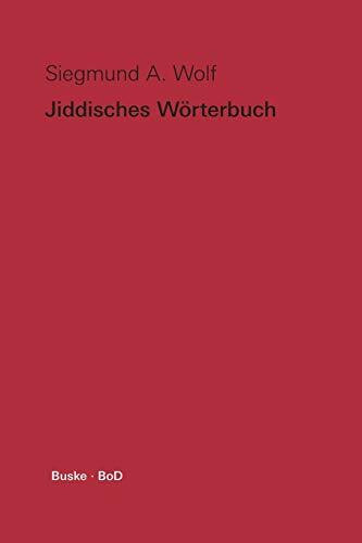 Jiddisches Wörterbuch: Wortschatz des deutschen Grundbestandes der jiddischen (jüdisch-deutschen) Sprache mit Leseproben