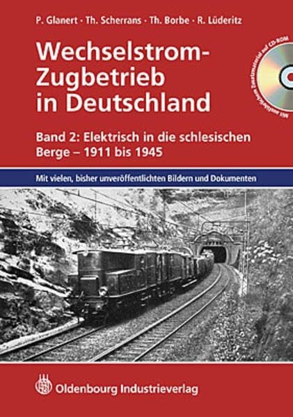 Wechselstrom-Zugbetrieb in Deutschland: Band 2: Elektrisch in die schlesischen Berge - 1911 bis 1945: Mit vielen, bisher unveröffentlichten Bildern und Dokumenten (Entwicklung der Zugförderung)