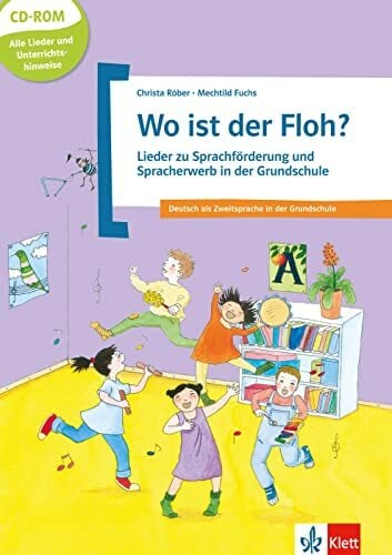 Wo ist der Floh?: Lieder zu Sprachförderung und Spracherwerb in der Grundschule. Deutsch als Zweitsprache in der Grundschule. Buch mit CD-ROM Wo ist der Floh?: Lieder zu Sprachförderung und Spracherwerb in der Grundschule. Deutsch als Zweitsprache in der Grundschule. Buch mit CD-ROM