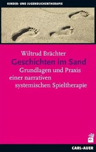 Geschichten im Sand: Grundlagen und Praxis einer narrativen systemischen Spieltherapie (Kinder- und Jugendpsychotherapie)