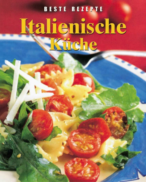Italienische Küche (Beste Rezepte)
