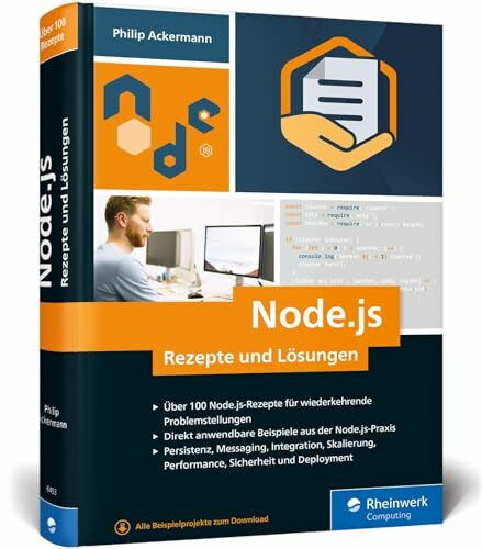 Node.js – Rezepte und Lösungen: Das Nachschlagewerk für den Praxisalltag. Über 100 Rezepte zu dem JavaScript-Framework