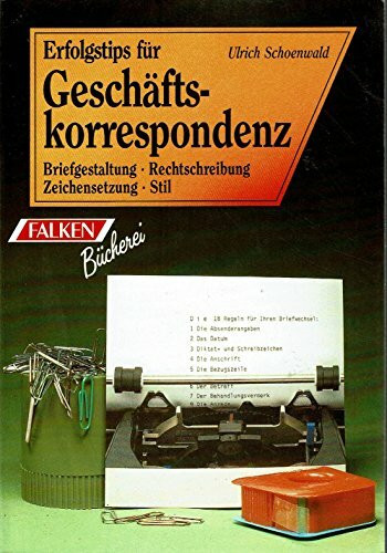 Erfolgstips für Geschäftskorrespondenz. Briefgestaltung. Stil. Zeichensetzung. Rechtschreibung.