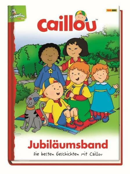 Caillou Jubiläumsband: Die besten Geschichten mit Caillou