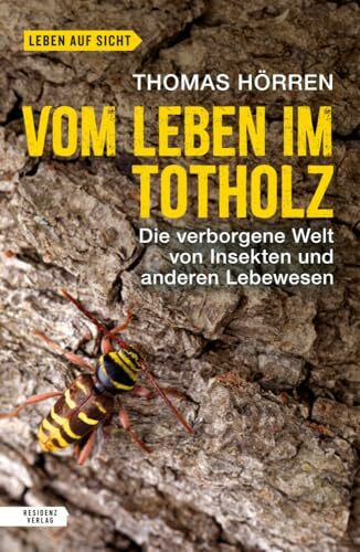 Vom Leben im Totholz: Die verborgene Welt von Insekten und anderen Lebewesen