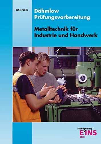 Prüfungsvorbereitung / Dähmlow Prüfungsvorbereitung Metalltechnik für Industrie und Handwerk: Metall