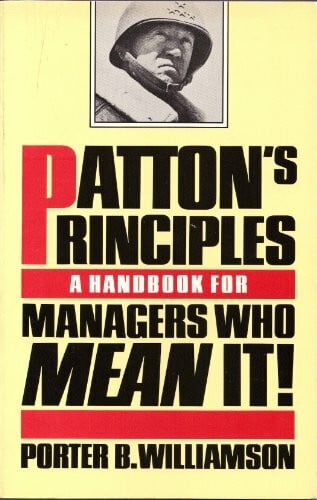 Patton's Principles: A Handbook for Managers Who Mean It