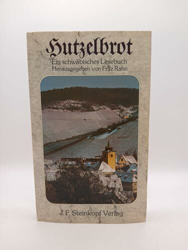 Hutzelbrot. Ein schwäbisches Lesebuch