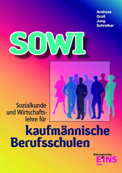 SOWI: Sozialkunde und Wirtschaftslehre für kaufmännische Berufsschulen. Lehrbuch