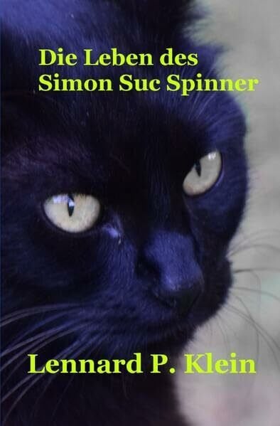 Die Leben des Simon Suc Spinner: Wenn ein Kater fliegen könnte, würde er oben auf den weißen Wolken in der Sonne schlafen