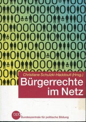 Bürgerrechte im Netz. Bundeszentrale für Politische Bildung: Schriftenreihe ; Bd. 382.