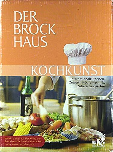 Der Brockhaus Kochkunst: Internationale Speisen, Zutaten, Küchentechnik, Zubereitungsarten: Internationale Speisen, Zutaten, Küchentechnik, Zubereitungsarten. 4.500 Stichwörter