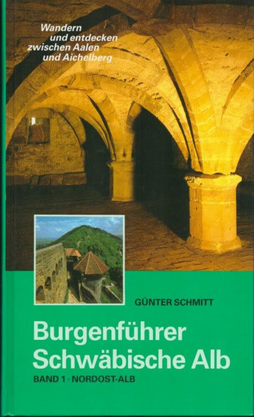 Burgenführer Schwäbische Alb / Burgenführer Band 1: Nordost-Alb. Wandern und entdecken zwischen Aalen und Aichelberg