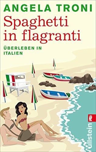 Spaghetti in flagranti: Überleben in Italien