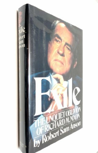 Exile: The Unquiet Oblivion of Richard M. Nixon