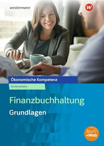 Finanzbuchhaltung Grundlagen: Arbeitsbuch (Ökonomische Kompetenz)