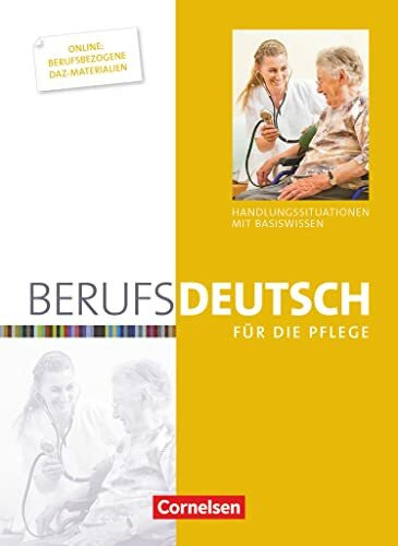 Berufsdeutsch - Basisband: Berufsdeutsch f�r die Pflege - Handlungssituationen mit Basiswissen...