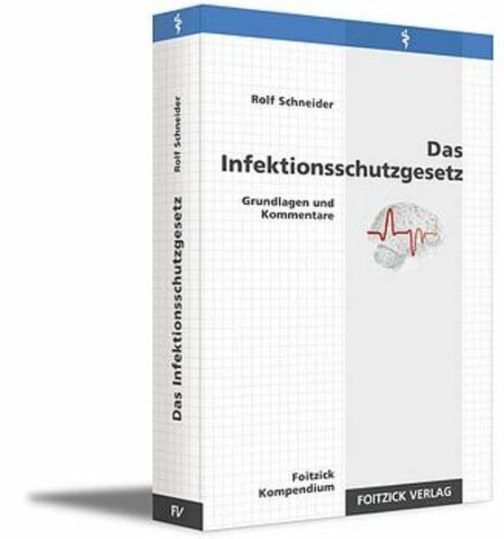 Das Infektionsschutzgesetz: Grundlagen und Kommentare (Foitzick Kompendium)