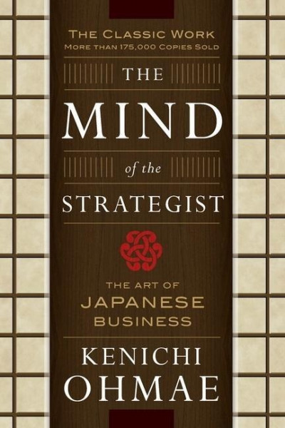 The Mind Of The Strategist: The Art of Japanese Business