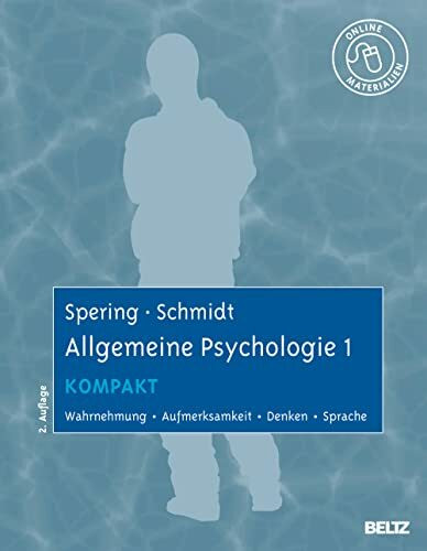 Allgemeine Psychologie 1 kompakt: Wahrnehmung, Aufmerksamkeit, Denken, Sprache. Mit Online-Materialien